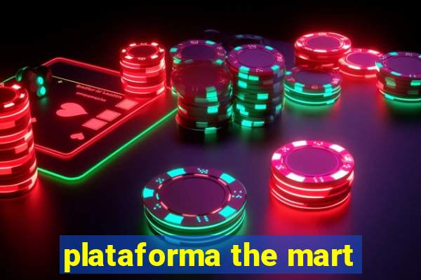 plataforma the mart